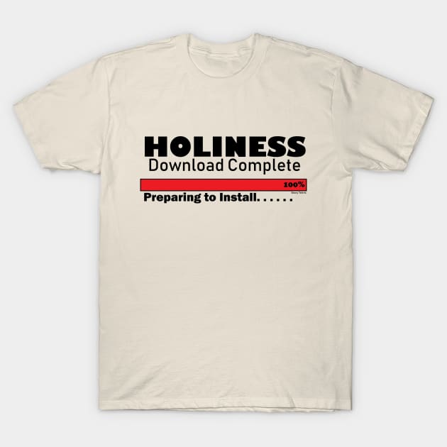 Holiness Downloaded...... T-Shirt by Ebony T-shirts